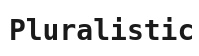 Pluralistic